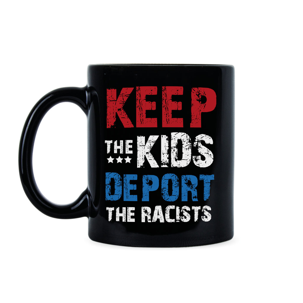 Keep the Kids Deport the Racist Mug Anti Racists Mug Deport Racists Mug