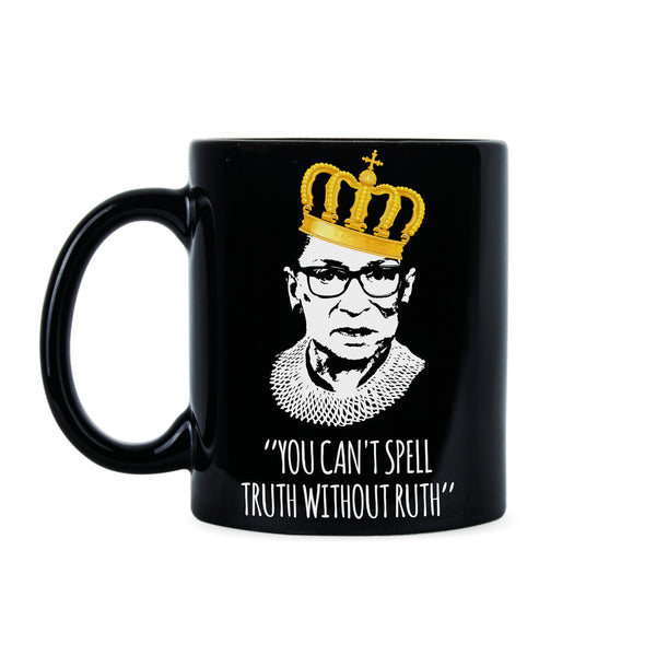You Can't Spell Truth Without Ruth Notorious RBG Mug