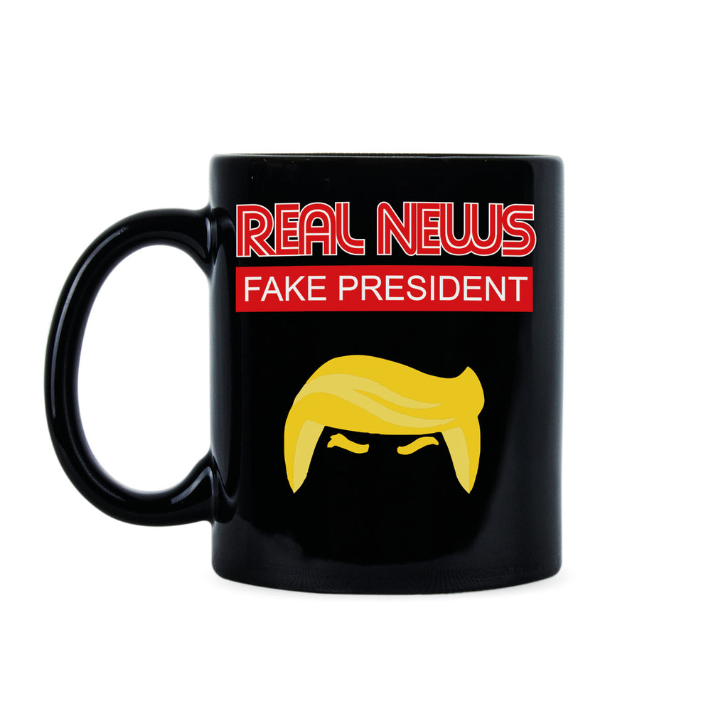 Real News Fake President Mug The News is Real the President is Fake