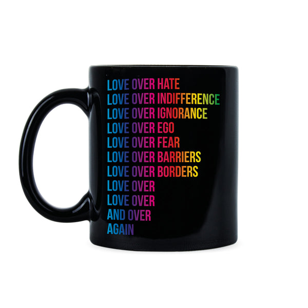 Love Over Hate Love Over Indifference Mug