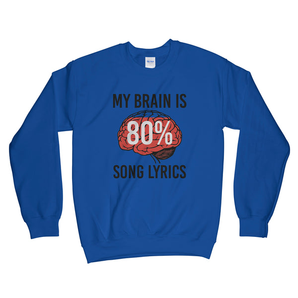 My Brain is 80% Song Lyrics Sweatshirt Music Lover Sweatshirts