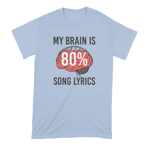 My Brain is 80% Song Lyrics Tshirt Music Lover Shirt