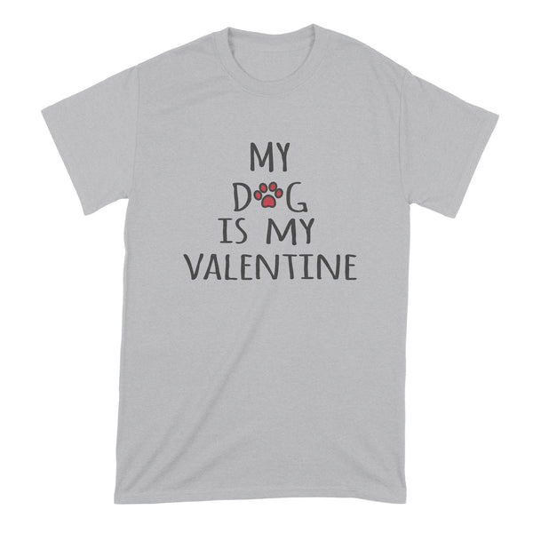 My Dog Is My Valentine Shirt I Love My Dog Shirt Dog Valentine Shirt