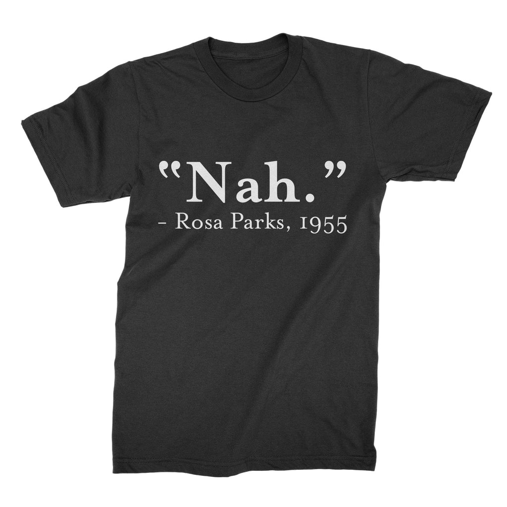 Nah Rosa Parks Shirt Civil Rights Clothing Rosa Parks Nah
