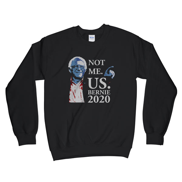 Not Me Us Sweatshirt Not Me Us Bernie 2020 Sweatshirt