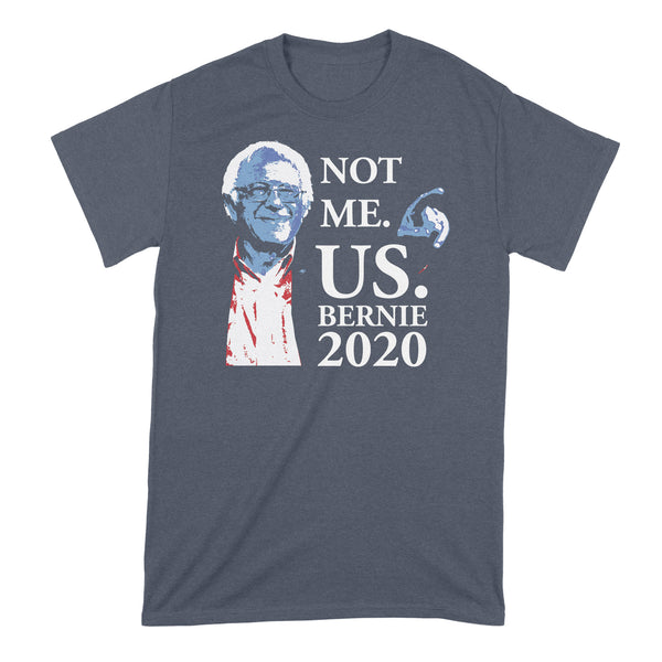 Not Me Us Bernie Shirt Not Me Us T Shirt Bernie 2020 Shirt