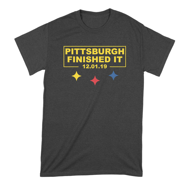 Pittsburgh Finished It Shirt Pittsburgh T Shirt 12 1 19