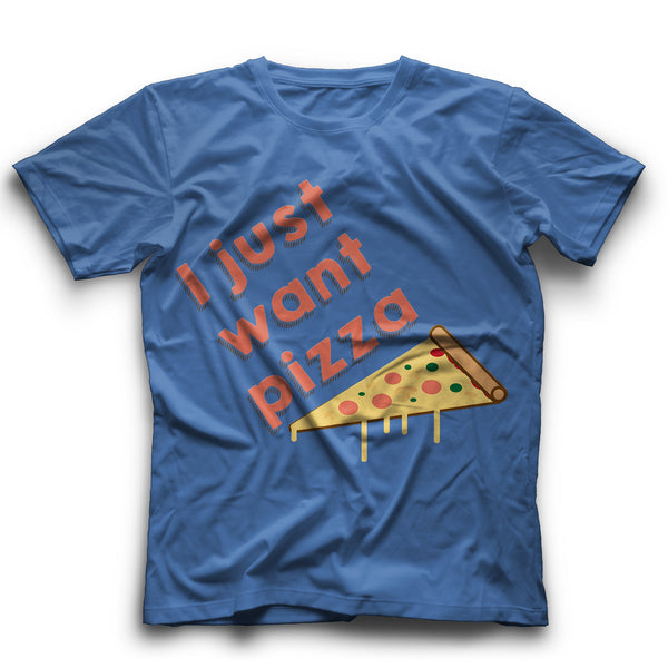 I just want pizza T-Shirt