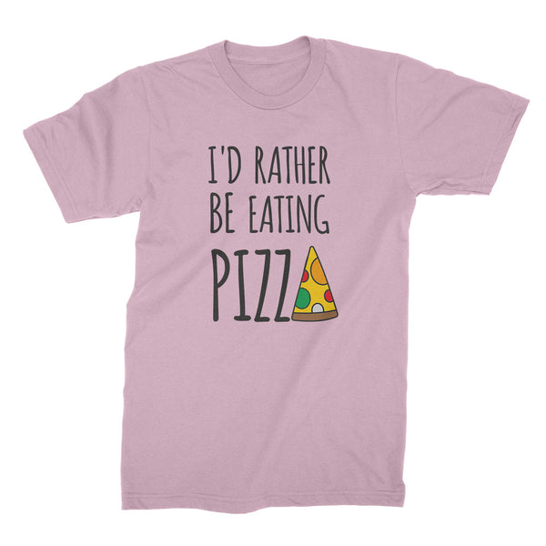 Id Rather Be Eating Pizza Shirt Funny Pizza Shirt Id Rather Be Eating Shirt