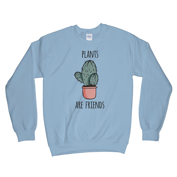 Plants Are Friends Sweatshirt Plants Sweatshirt Plants Are My Friends