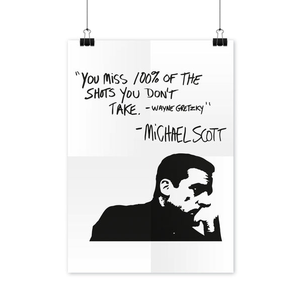 You Miss 100 Percent of the Shots You Don't Take Poster Michael Scott Quote Poster