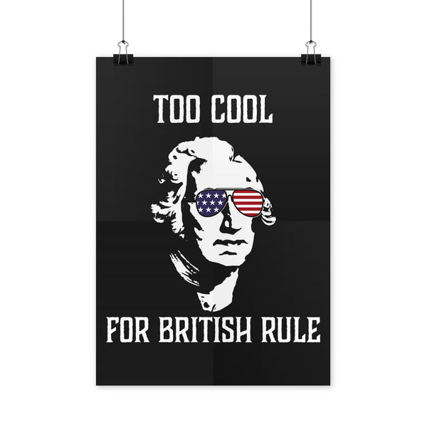 Too Cool For British Rule Poster Funny George Washington Poster