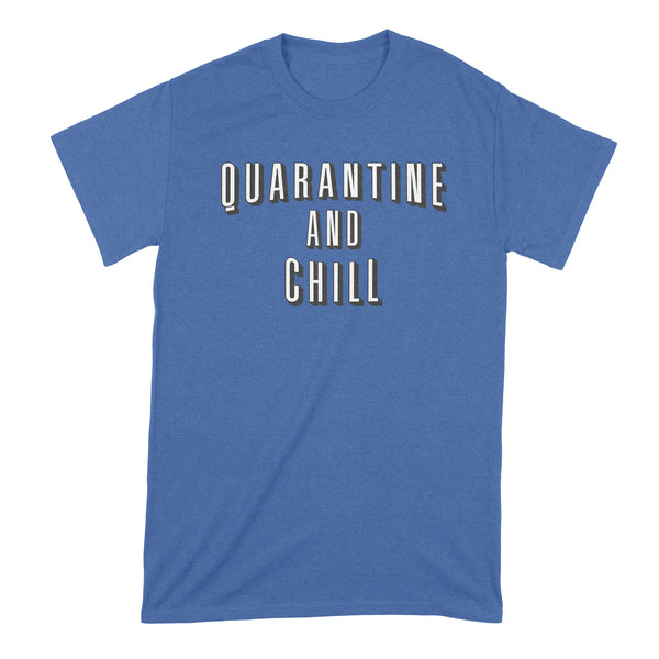 Quarantine and Chill Shirt Funny Coronavirus T Shirt Quarantine Shirt