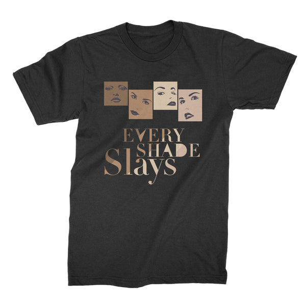 Every shade T-Shirt