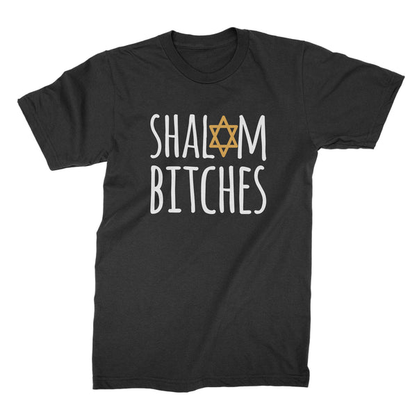 Shalom Bitches Shirt Funny Jewish T Shirts Funny Jewish Tee Shabbat Shalom