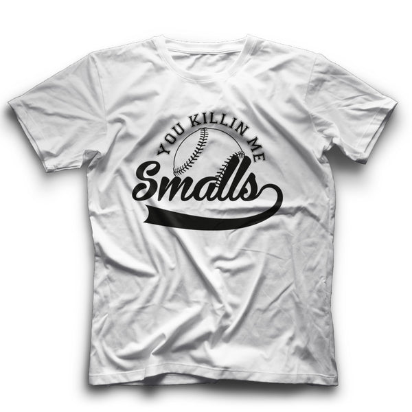 You’re Killing Me Smalls Shirts Funny Tee From Sandlot Grat Gift Idea Baseball