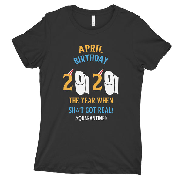 April Birthday Quarantine Shirts for Women April Birthday 2020 Shirts for Women