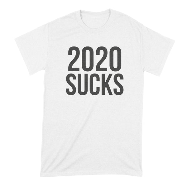 2020 Sucks Tshirt 2020 Make it Stop