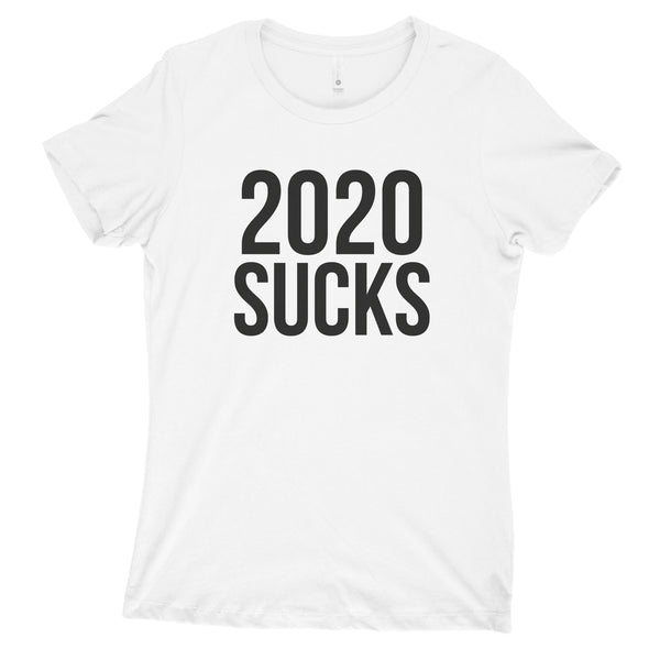 2020 Sucks Womens Tshirt 2020 Make it Stop