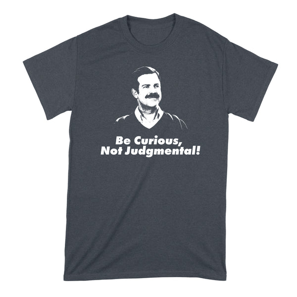 Ted Lasso Shirt Be Curious Not Judgemental T-Shirt Be Curious Not Judgmental Tshirt
