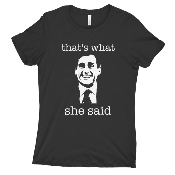 Thats What She Said Shirt Women Michael Scott Womens Shirt