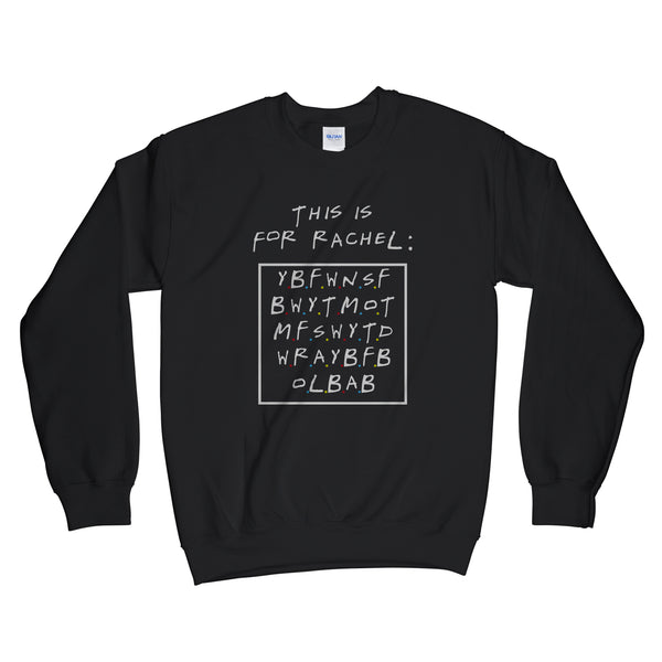 This is for Rachel Voicemail Sweatshirt This is for Rachel You Big Fat Sweatshirt