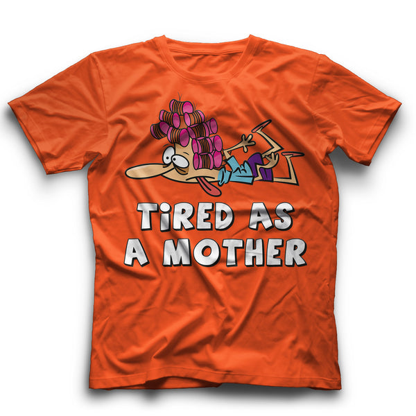 Tired as a mother T-Shirt