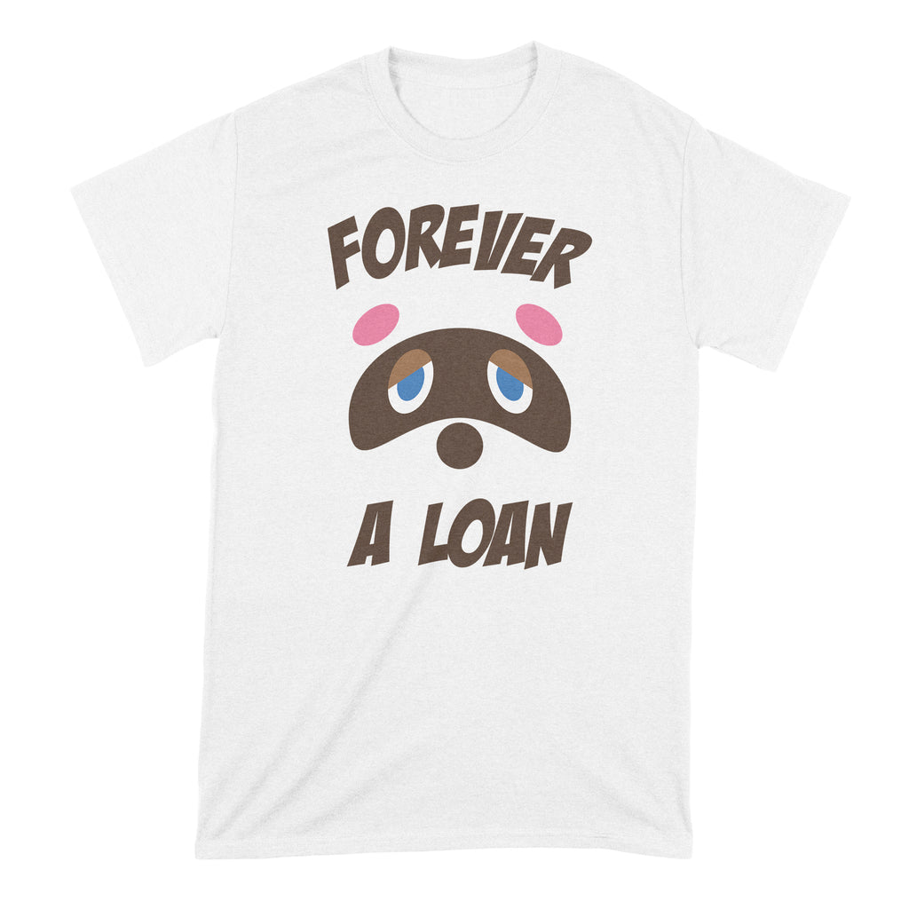 Tom Nook Shirt Forever a Loan T Shirt