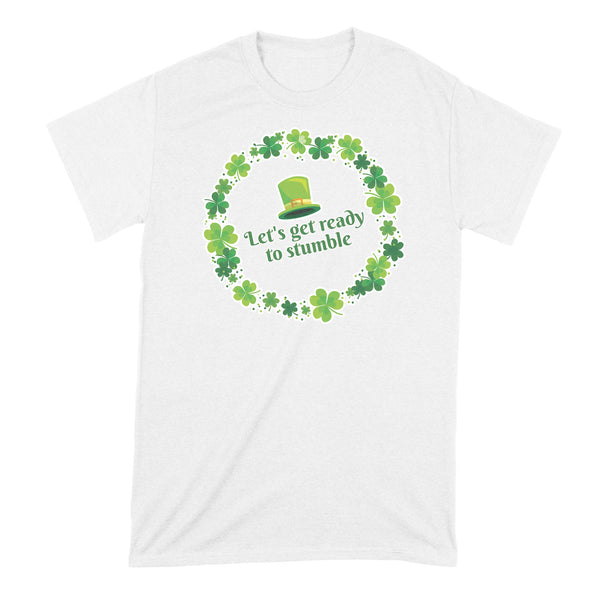 Lets Get Ready to Stumble Shirt St Patricks Day Tshirt Saint Paddys Shirts Irish T-Shirt
