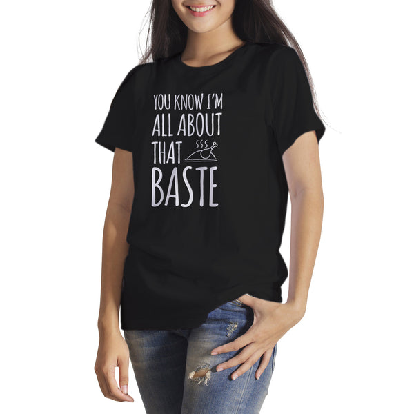 All About That Baste Shirt Funny Thanksgiving Shirts