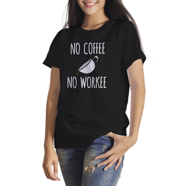 No Coffee No Workee T Shirt Funny Work Shirts
