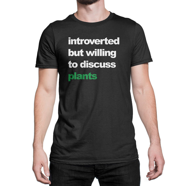 Introverted But Willing To Discuss Plants Shirt Funny Plant Shirts