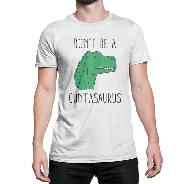 Cuntasaurus Shirt Dont Be A Cuntasaurus Shirt