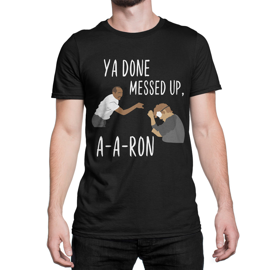 ya done messed up aaron T-Shirt