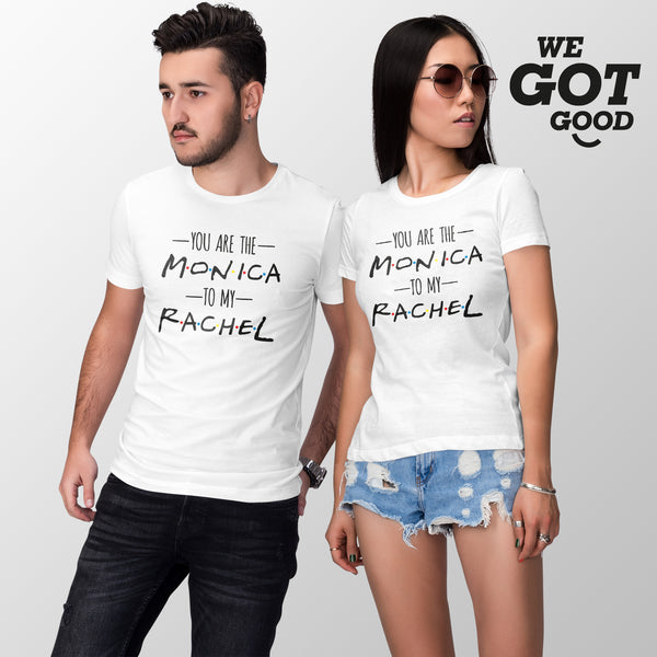 You are the Monica to my Rachel Shirt