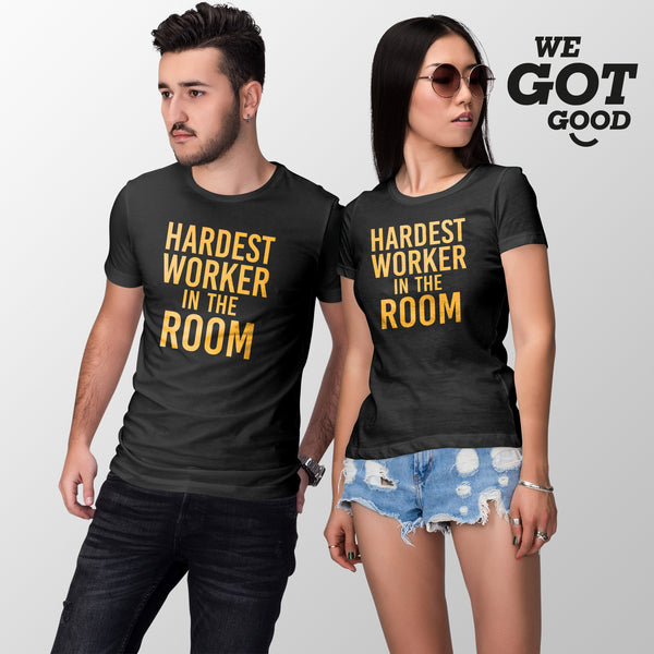 Hardest Worker in the Room Shirt