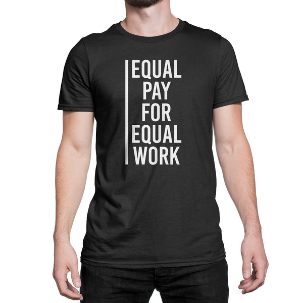 Equal Pay for Equal Work Shirt Womens Equality Shirt Equal Pay Shirt Feminist Tees