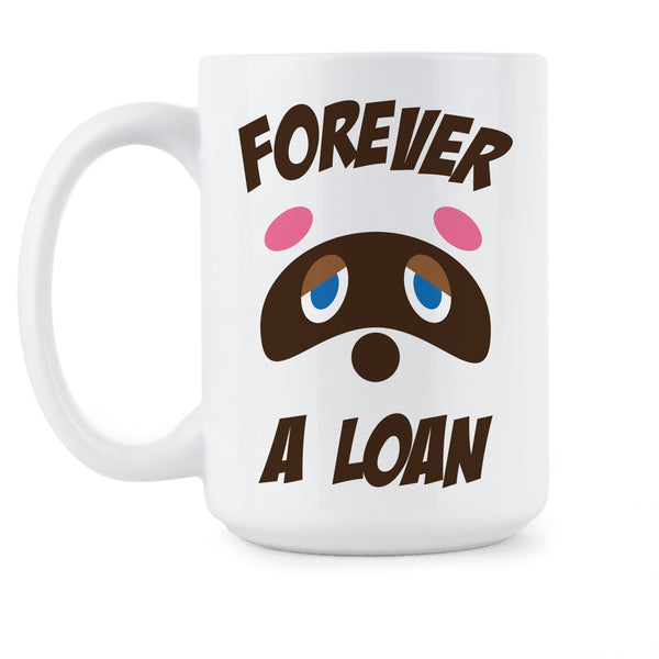 Tom Nook Mug Forever a Loan Coffee Mug