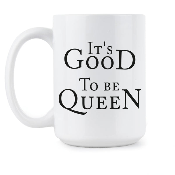 Its Good to be Queen Coffee Mug Queen Mugs for Women