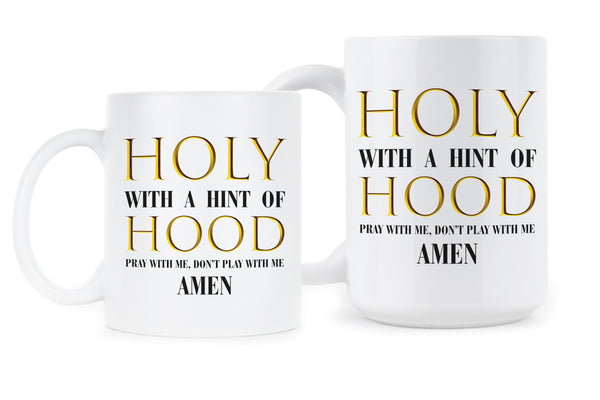 Holy With a Hint of Hood Pray With Me Dont Play With Me Mug
