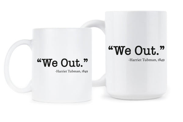 We Out Harriet Tubman Mug Harriet Tubman Coffee Mug