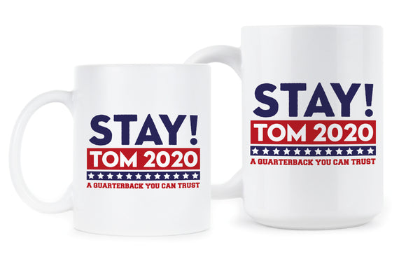 Stay Tom 2020 Mug Brady Coffee Mug A Quarterback We Can Trust