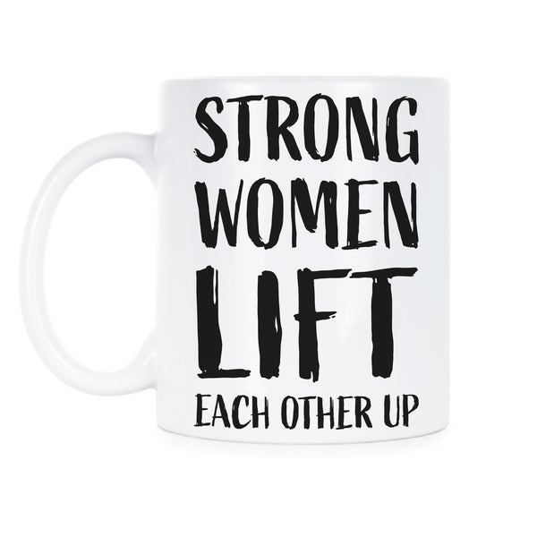 Strong Women Lift Each Other Up Mug Strong Women Coffee Mug