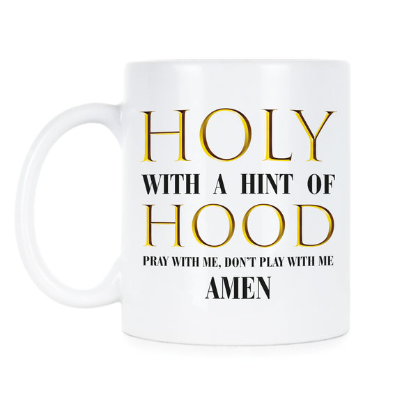 Holy With a Hint of Hood Pray With Me Dont Play With Me Mug