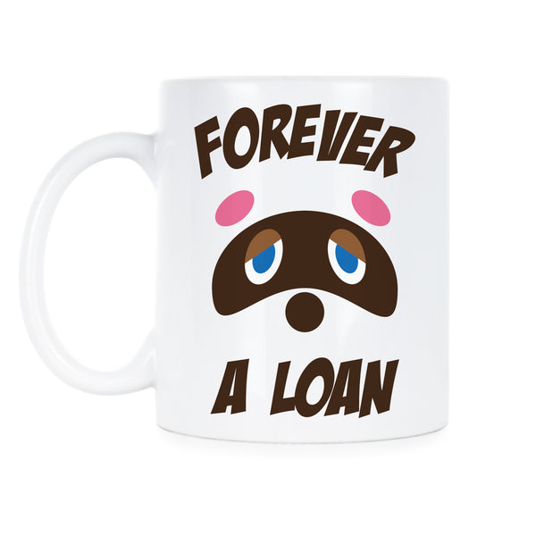 Tom Nook Mug Forever a Loan Coffee Mug