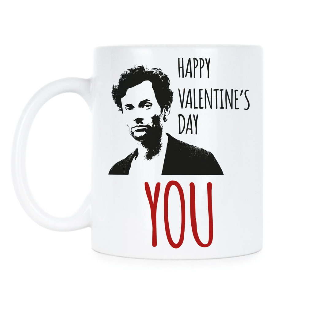 Happy Valentines Day YOU Mug Joe Goldberg You Mug