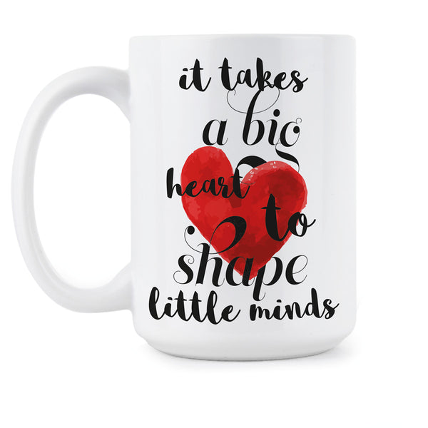 It Takes A Big Heart To Shape Little Minds Mug Takes A Big Heart Coffee Mugs Love and Kindness Gift