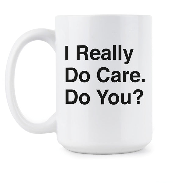 I Really Do Care I Really Care Do You Mug