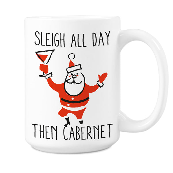 Sleigh All Day Then Cabernet Mug Christmas Party Coffee Mugs Funny Xmas Wine Cup Gift