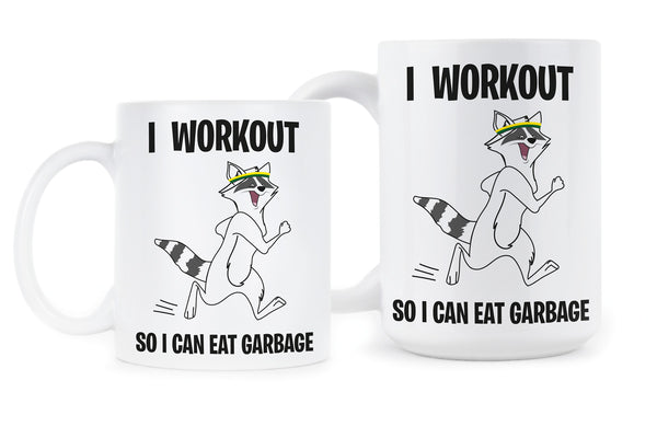 I Workout So I Can Eat Garbage Cute Raccoon Mug Raccoon Coffee Mug